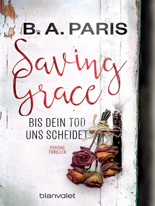 Title details for Saving Grace--Bis dein Tod uns scheidet by B.A. Paris - Available